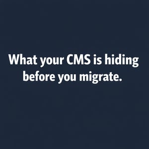 What a CMS Audit Actually Reveals Before You Migrate a Single Page